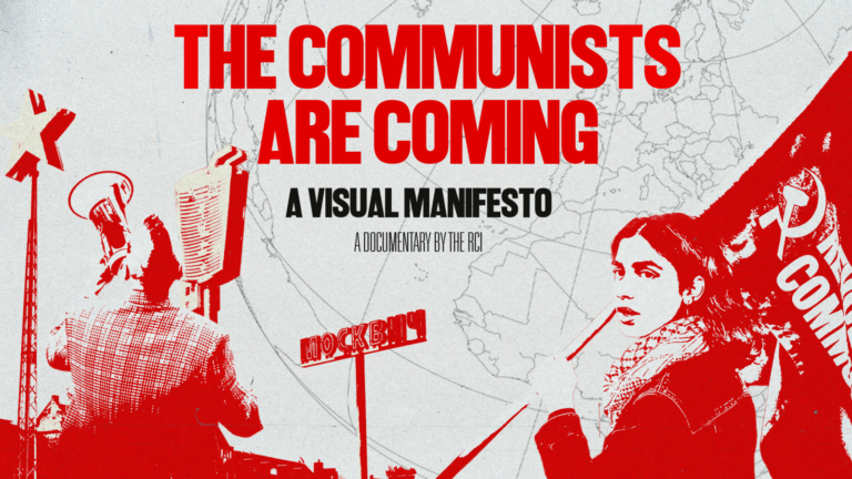 « Les communistes arrivent : un manifeste visuel » – Long métrage documentaire de l&rsquo;Internationale Communiste Révolutionnaire