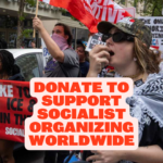 Luttez pour mettre fin à la guerre, à la pauvreté et à l’oppression : faites un don pour soutenir l’Alternative Socialiste Internationale !
